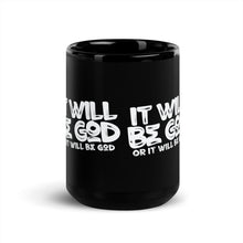 Load image into Gallery viewer, It Will Be God Black Glossy Mug