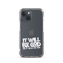 Load image into Gallery viewer, Clear "Ït Will Be God"Case for iPhone®