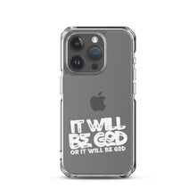 Load image into Gallery viewer, Clear "Ït Will Be God"Case for iPhone®