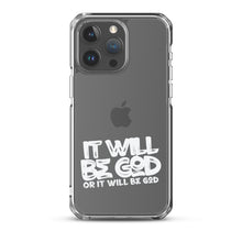 Load image into Gallery viewer, Clear "Ït Will Be God"Case for iPhone®