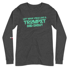 Load image into Gallery viewer, Lift Your Voice Like a Trumpet Long Sleeve Tee