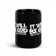 Load image into Gallery viewer, It Will Be God Black Glossy Mug
