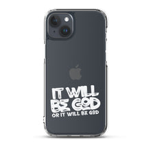 Load image into Gallery viewer, Clear &quot;Ït Will Be God&quot;Case for iPhone®
