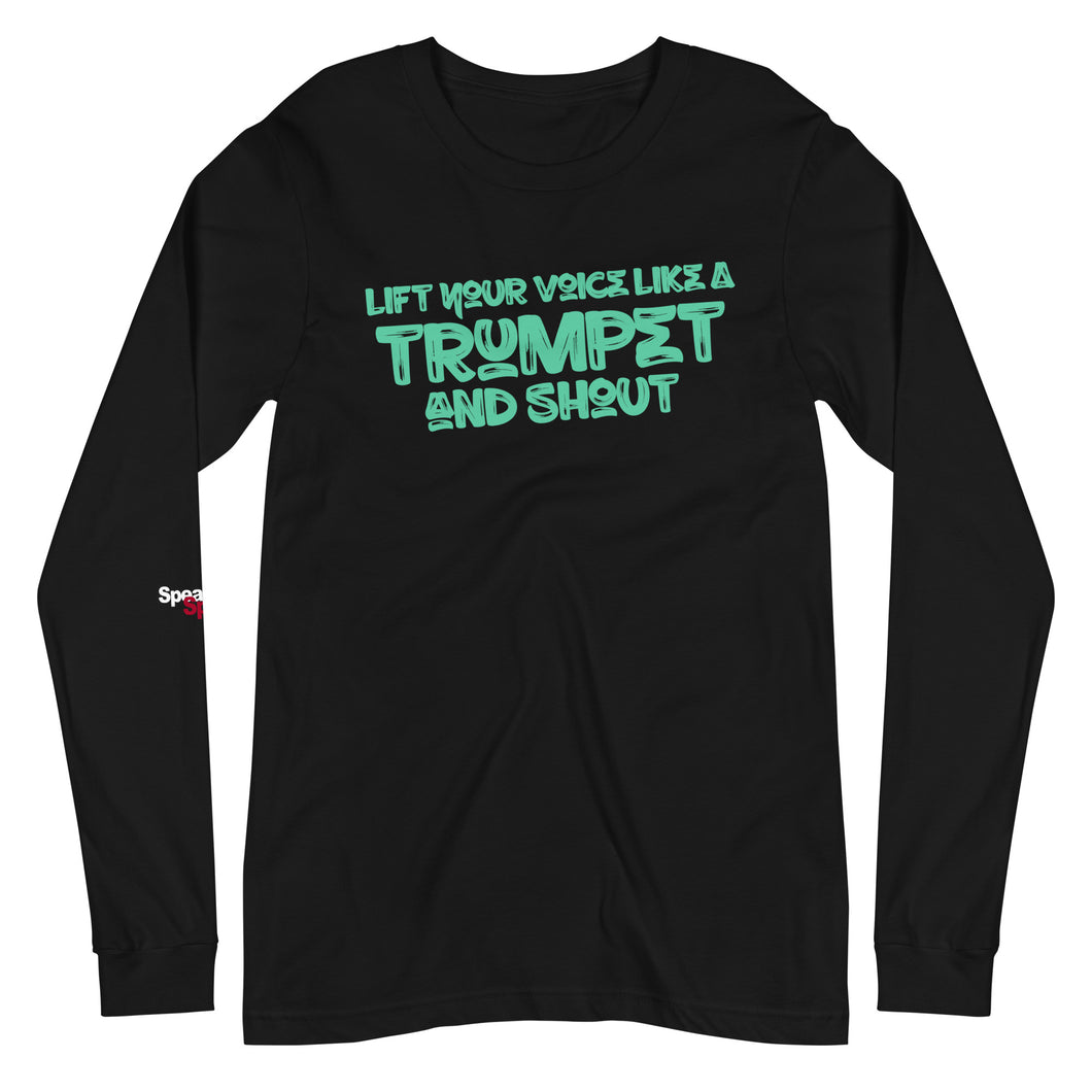 Lift Your Voice Like a Trumpet Long Sleeve Tee